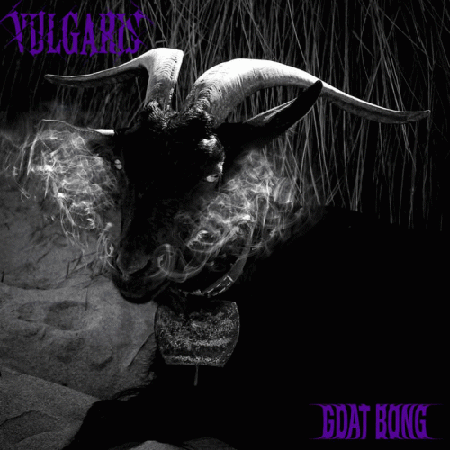 Vulgaris : Goat Bong
